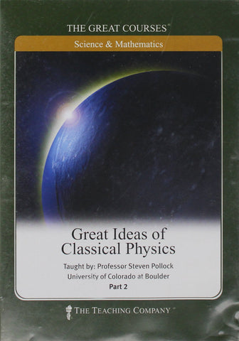 The Great Courses, Science and Mathmatics, Great Ideas of Classical Physics