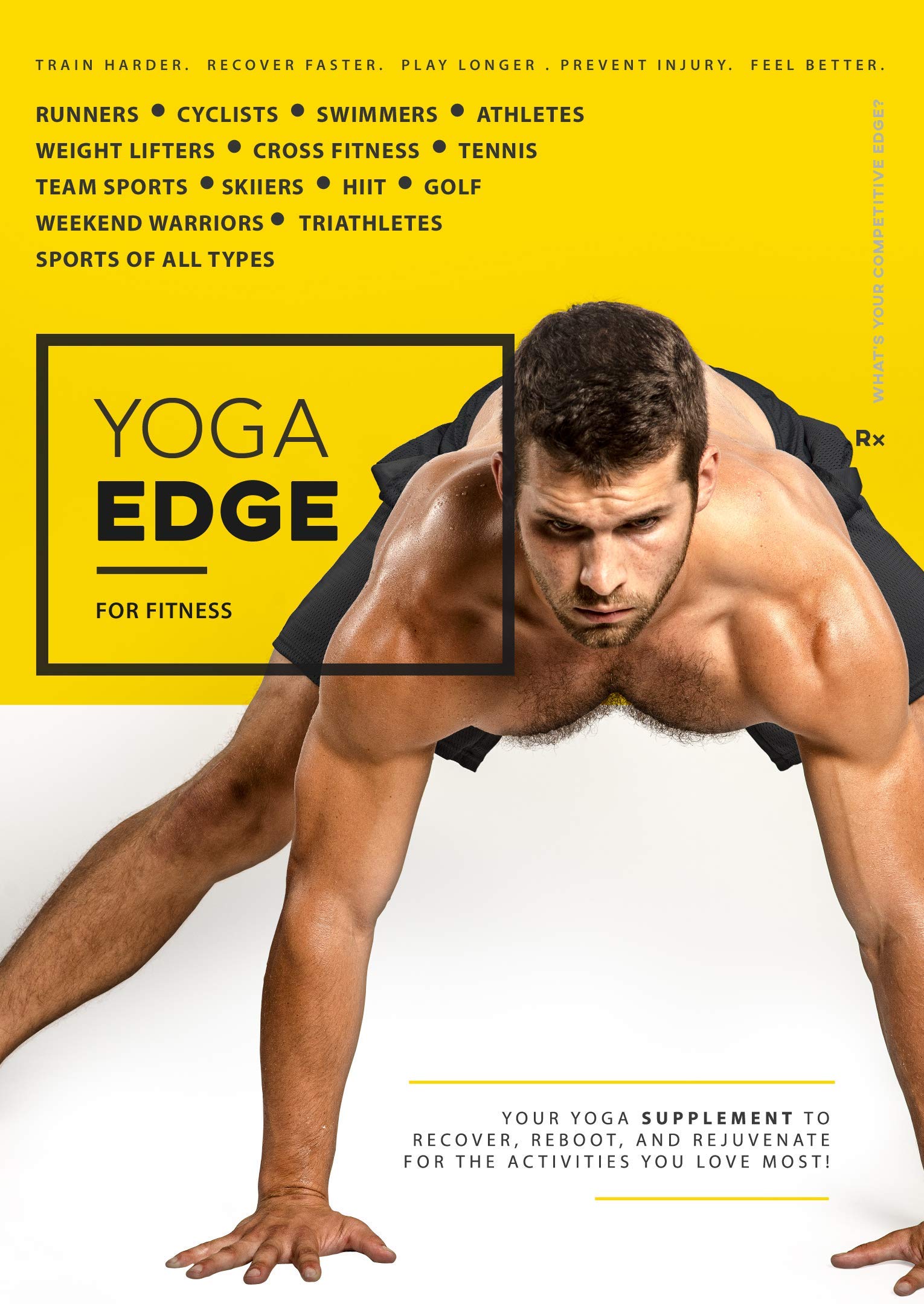 Yoga Edge - Yoga Rx For Runners, Cyclists, Athletes, Golfers, Weight Training, Hiking, Tennis, Swimmers, Cross Fitness, and More! Train Harder, Recover Faster, Play Longer, and Feel Better!