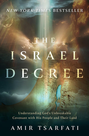 The Israel Decree: Understanding God's Unbreakable Covenant with His People and Their Land