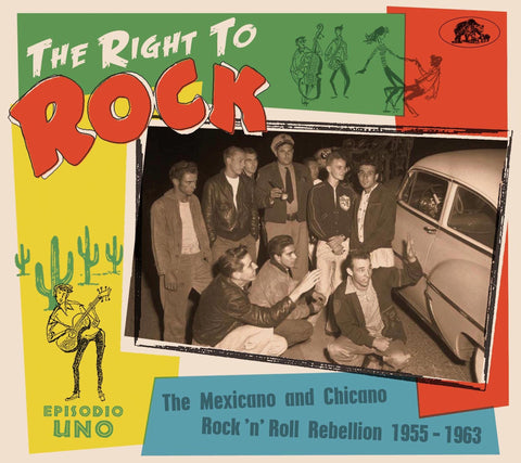 Right To Rock: The Mexicano And Chicano Rock 'N' Roll Rebellion 1955-1963 (Various Artists)