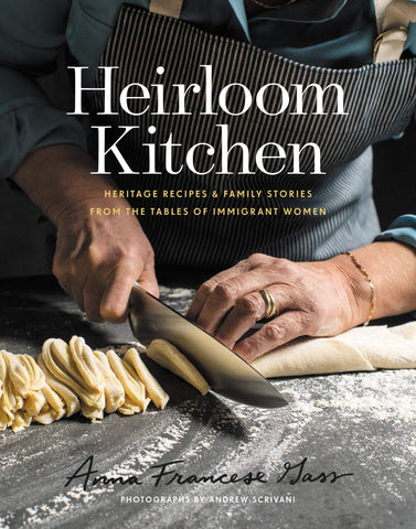 Heirloom Kitchen: Heritage Recipes and Family Stories from the Tables of Immigrant Women – An Illustrated Cookbook of 100 Dishes Preserving Cultural Traditions and Memories