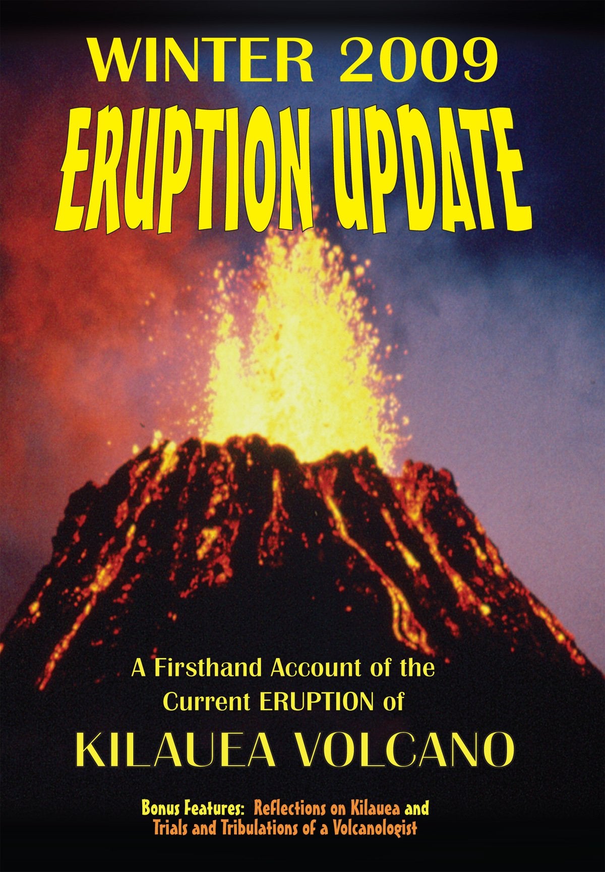 2009 Eruption Update: A Firsthand Account of the Eruption of Kilauea Volcano