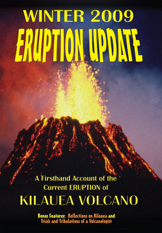 2009 Eruption Update: A Firsthand Account of the Eruption of Kilauea Volcano