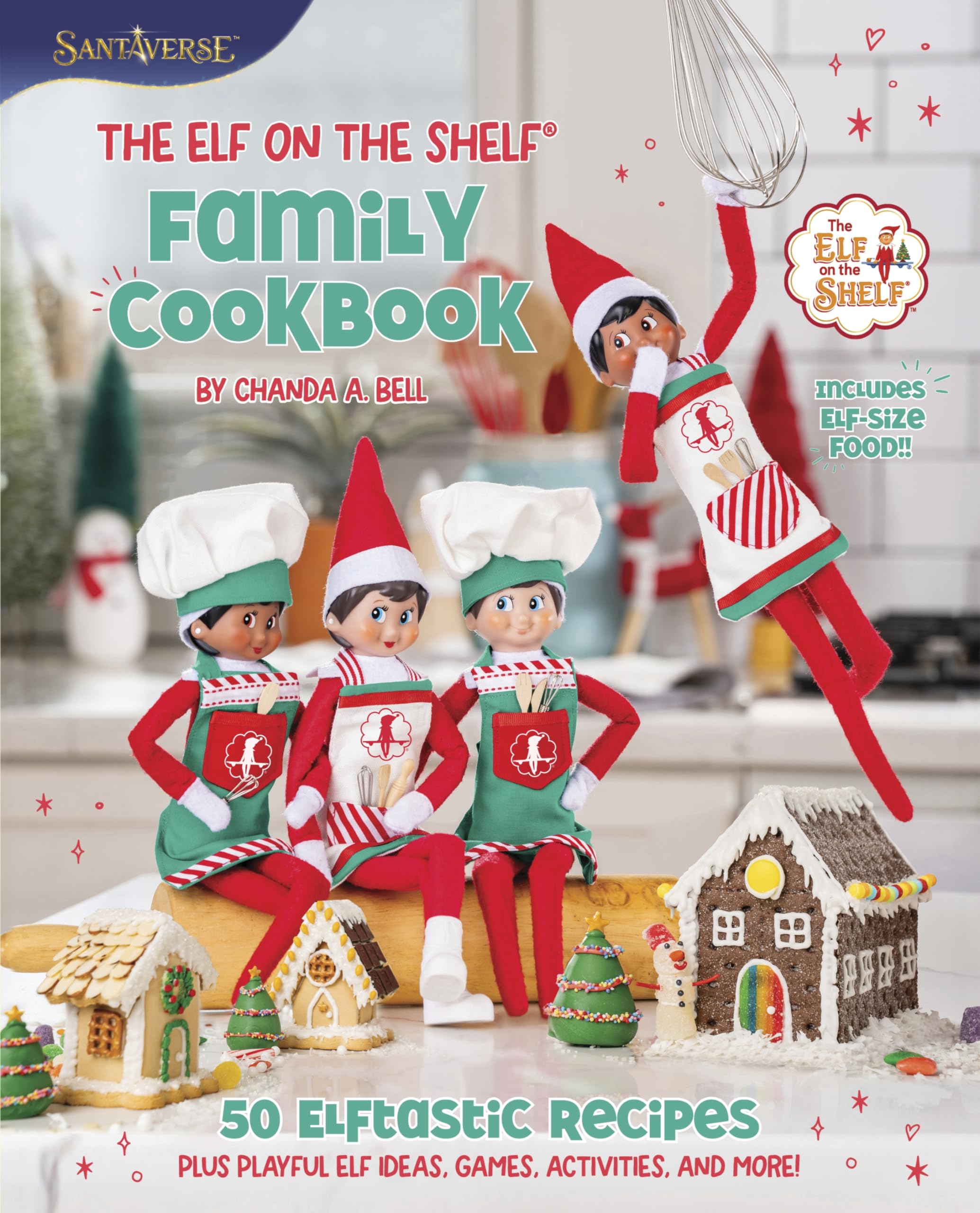 The Elf on the Shelf Family Cookbook: 50 Elftastic Recipes Plus Playful Elf Ideas, Games, Activities, and More!―A Festive Guide to Cooking with Your Little Helpers (Santaverse)