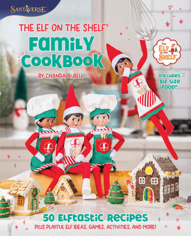 The Elf on the Shelf Family Cookbook: 50 Elftastic Recipes Plus Playful Elf Ideas, Games, Activities, and More!―A Festive Guide to Cooking with Your Little Helpers (Santaverse)