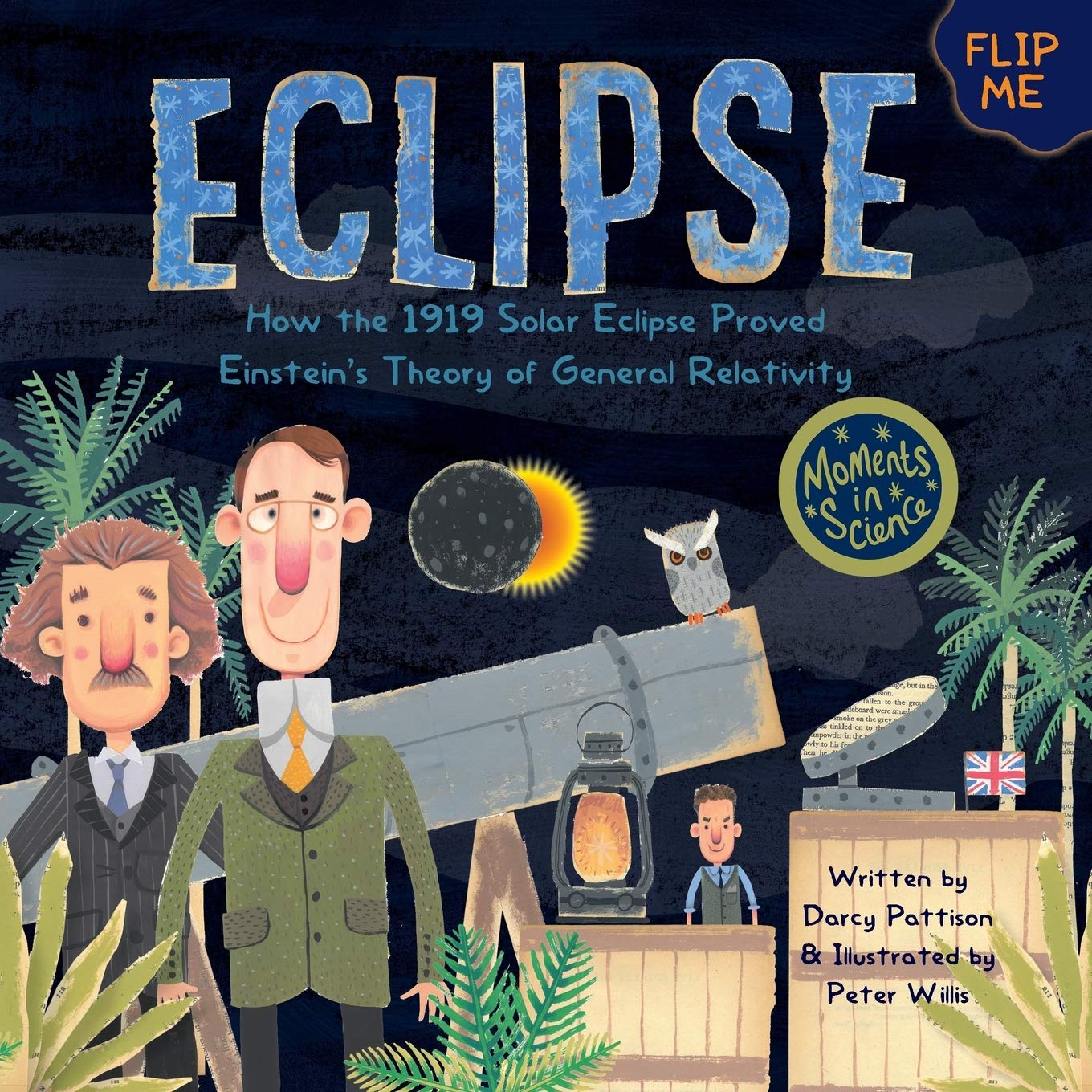 Eclipse: How the 1919 Solar Eclipse Proved Einstein’s Theory of General Relativity (Moments in Science)