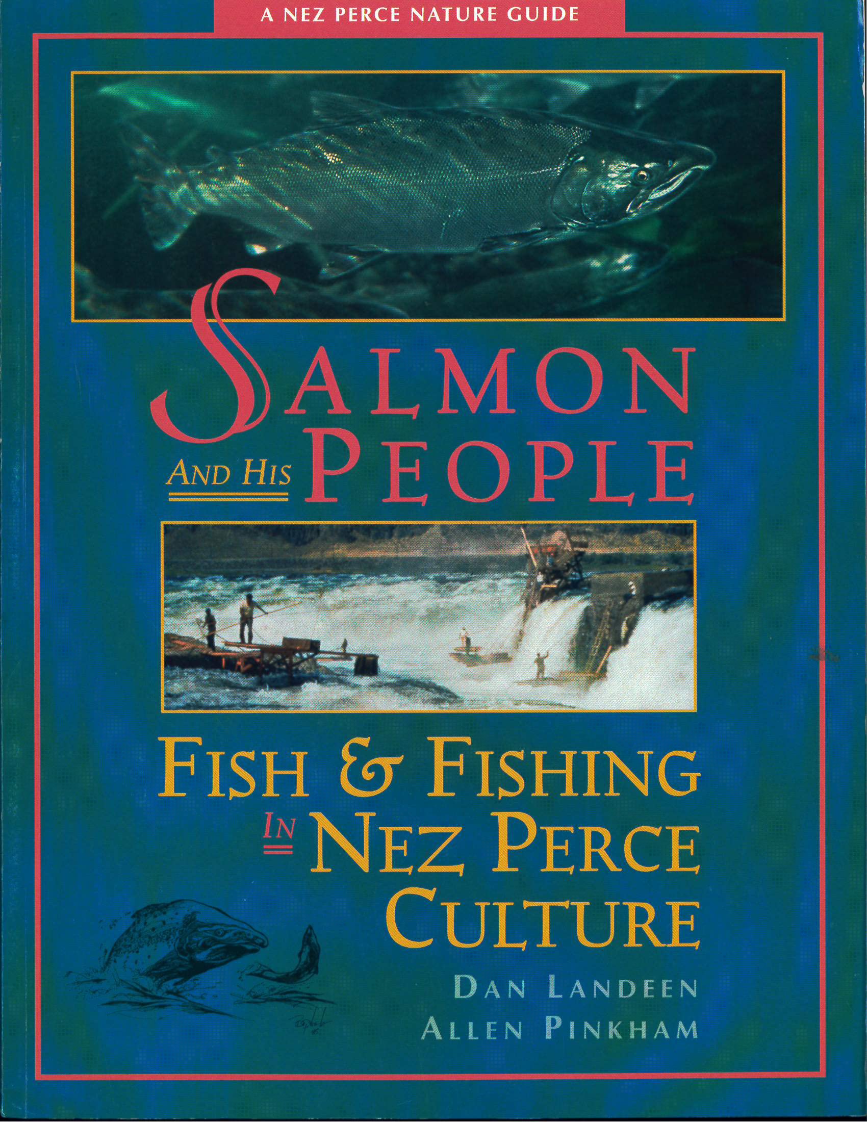 Salmon and His People: Fish & Fishing in Nez Perce Culture