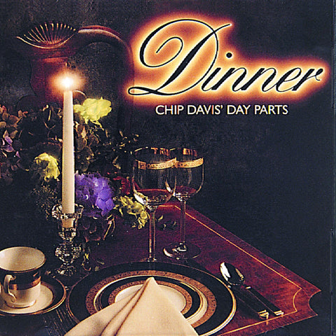 Chip Davis' Day Parts: Dinner