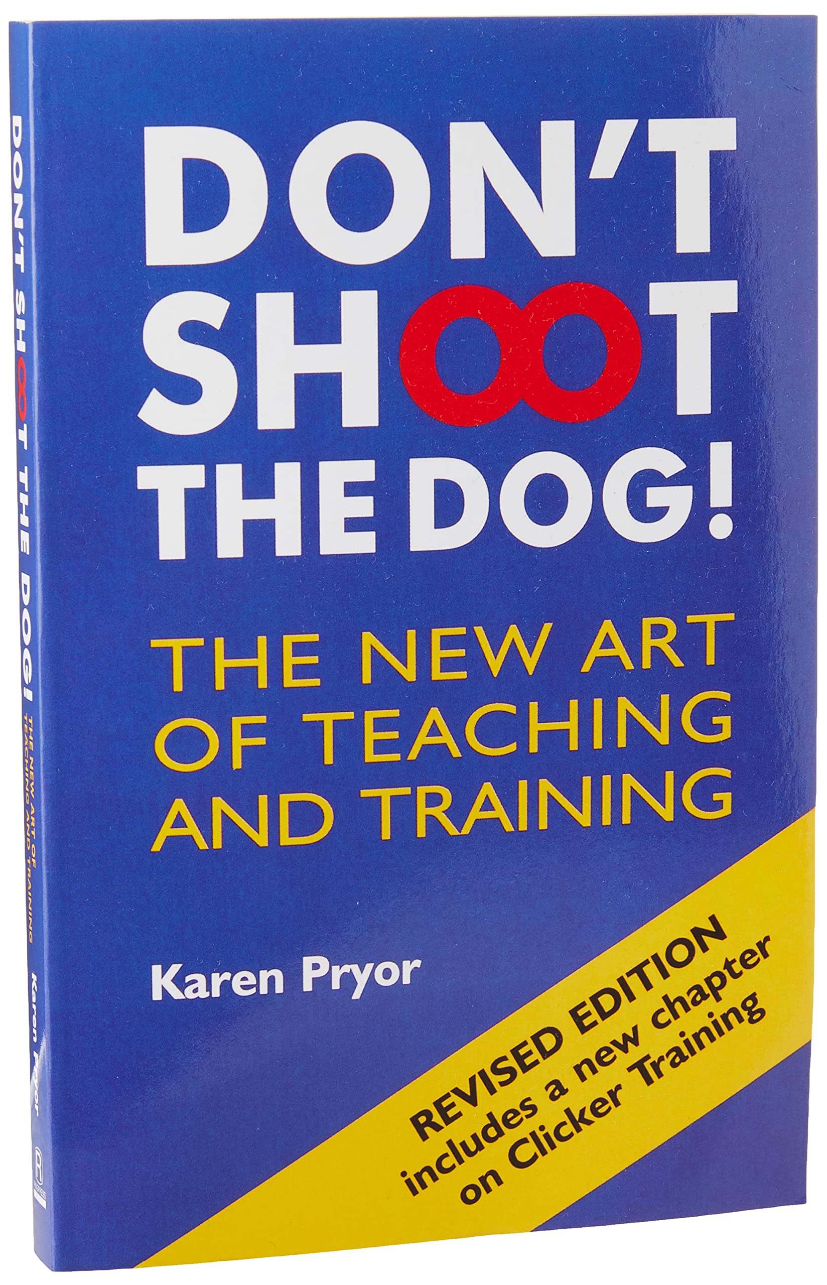 Don't Shoot the Dog! : The New Art of Teaching and Training