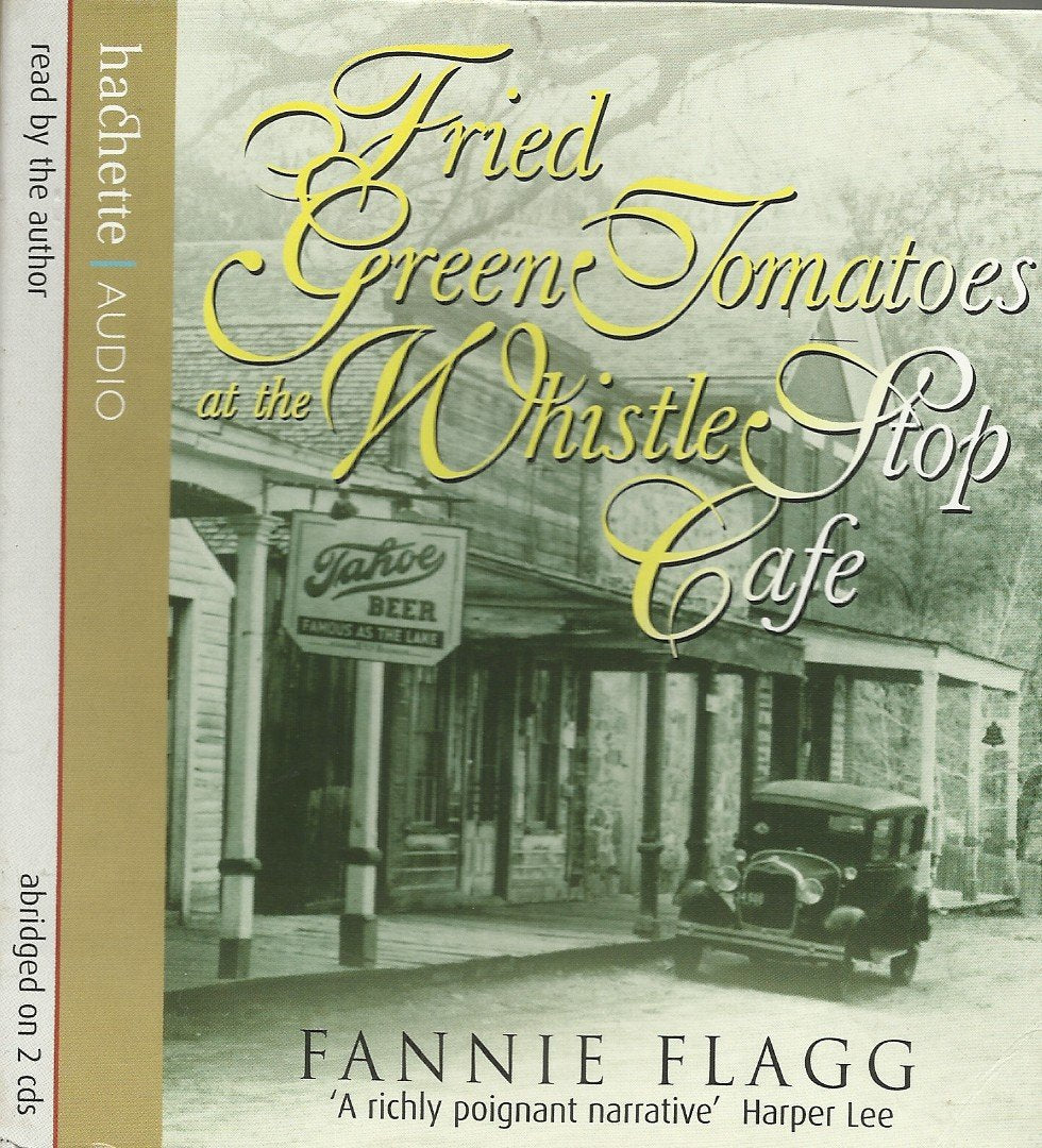 Fried Green Tomatoes at the Whistle Stop Cafe: A Novel