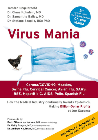 Virus Mania: Corona/COVID-19, Measles, Swine Flu, Cervical Cancer, Avian Flu, SARS, BSE, Hepatitis C, AIDS, Polio, Spanish Flu. How the Medical ... Making Billion-Dollar Profits At Our Expense