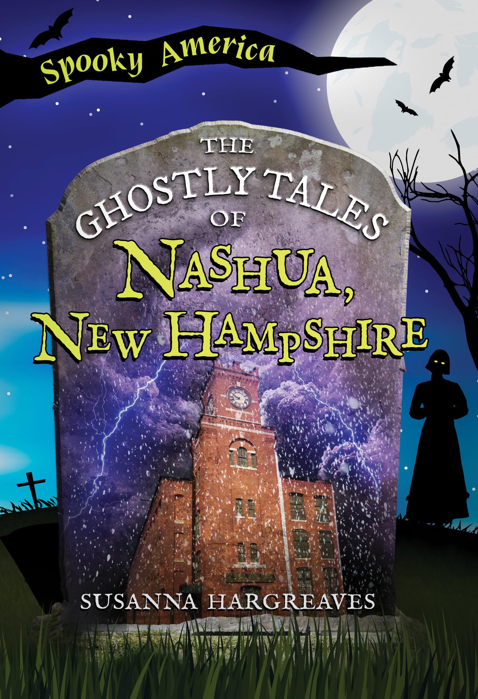 The Ghostly Tales of Nashua, New Hampshire (Spooky America)