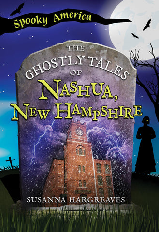 The Ghostly Tales of Nashua, New Hampshire (Spooky America)