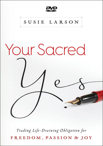 Your Sacred Yes: Trading Life-Draining Obligation for Freedom, Passion, and Joy