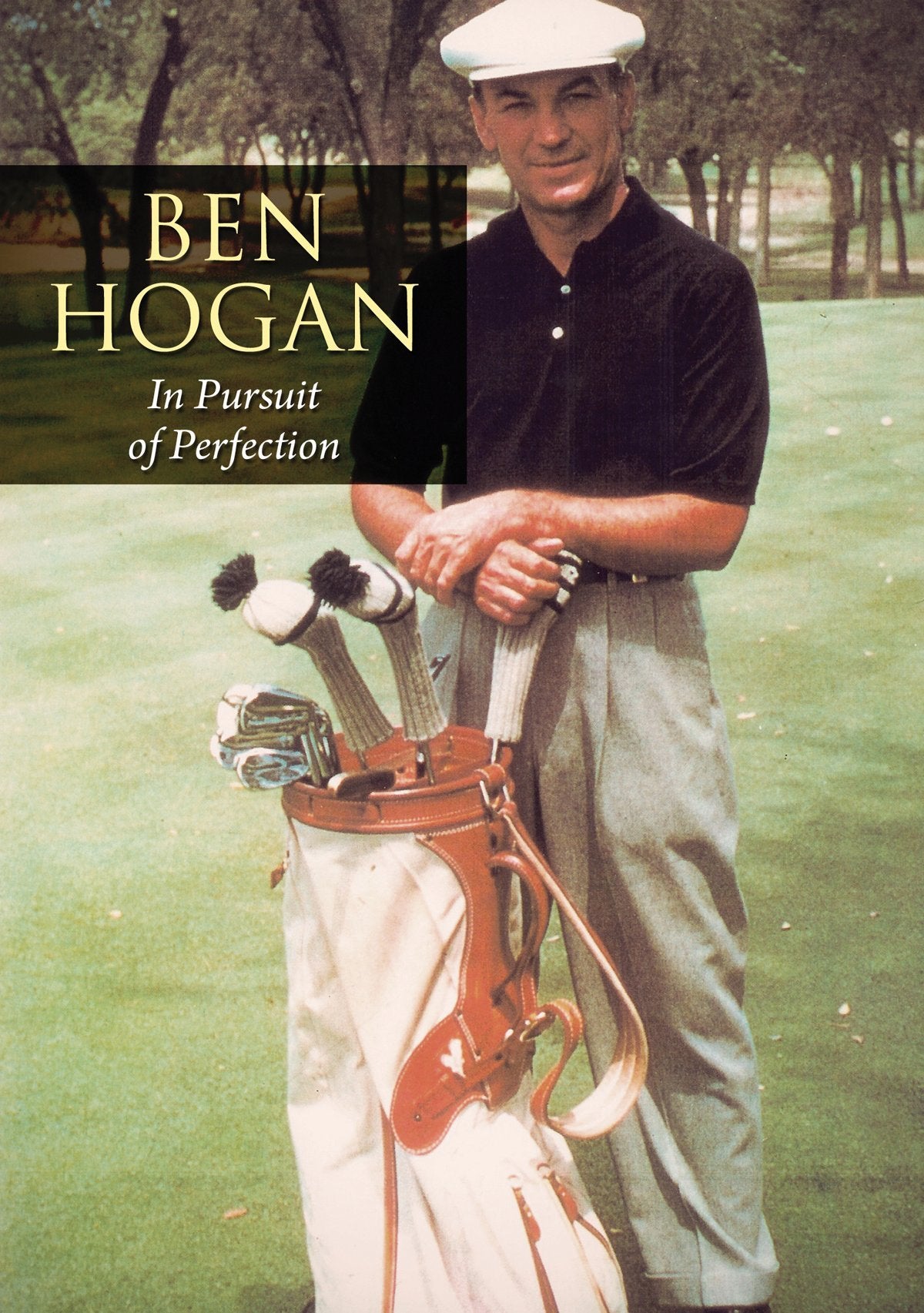 Ben Hogan: In Pursuit of Perfection