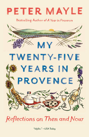 My Twenty-five Years in Provence: Reflections on Then and Now (Vintage Departures)