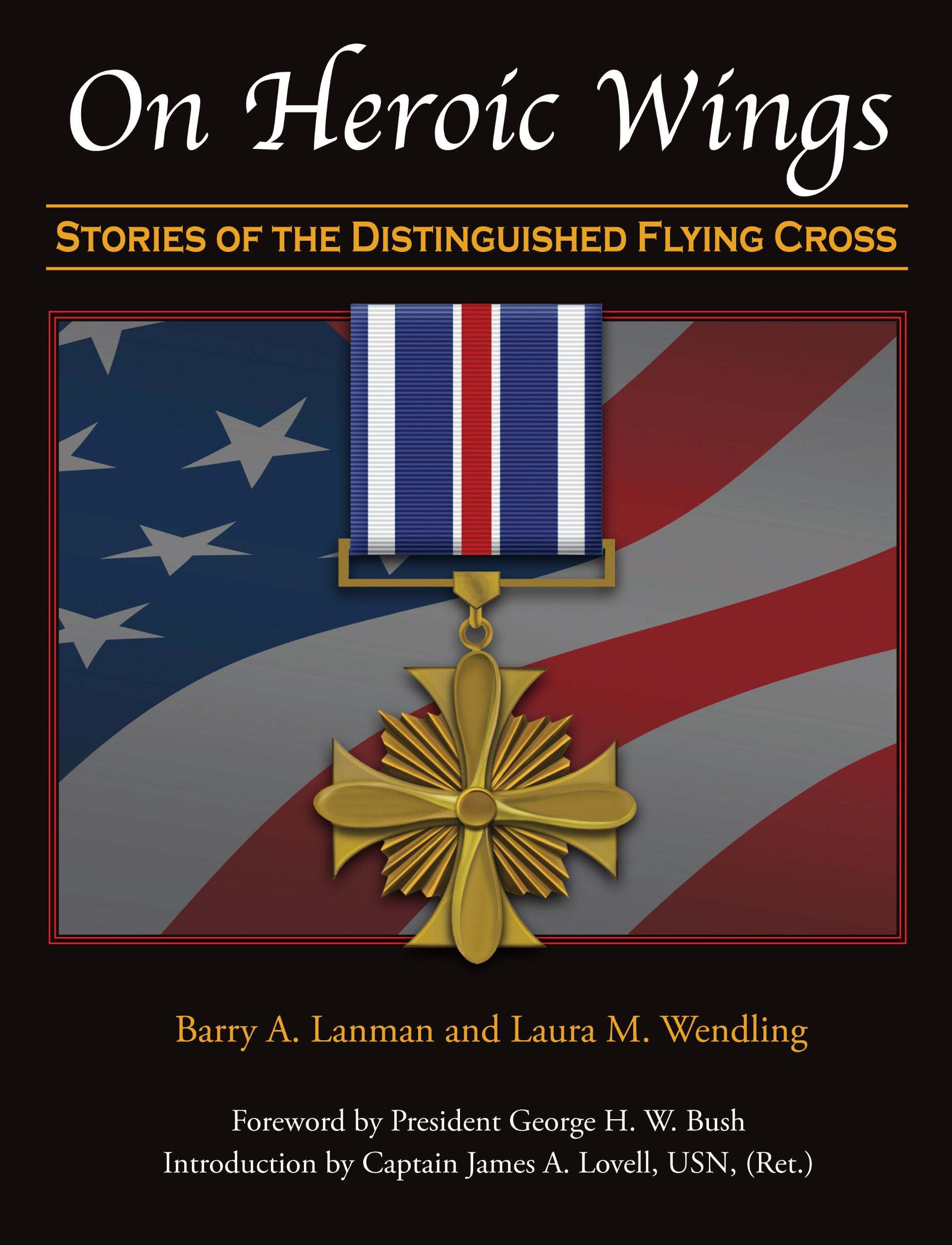 "On Heroic Wings: Stories of the Distinguished Flying Cross"