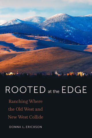 Rooted at the Edge: Ranching Where the Old West and New West Collide