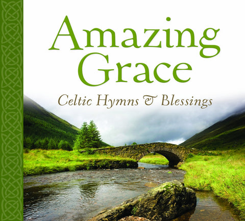 Amazing Grace Celtic Hymns & Blessings