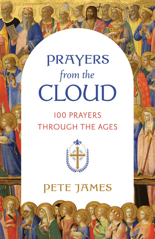 Prayers from the Cloud: 100 Prayers through the Ages