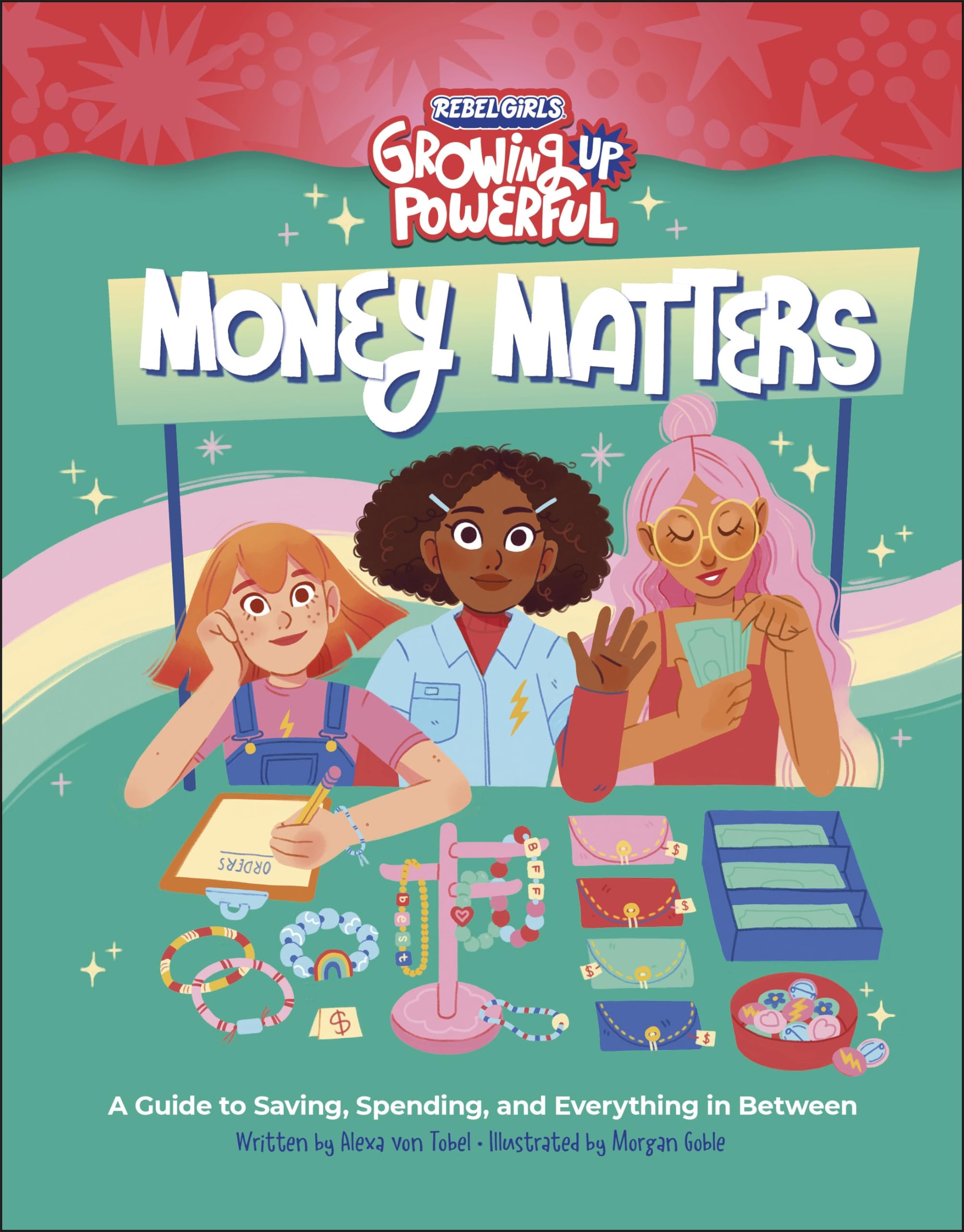 Rebel Girls Money Matters: A Guide to Saving, Spending, and Everything in Between