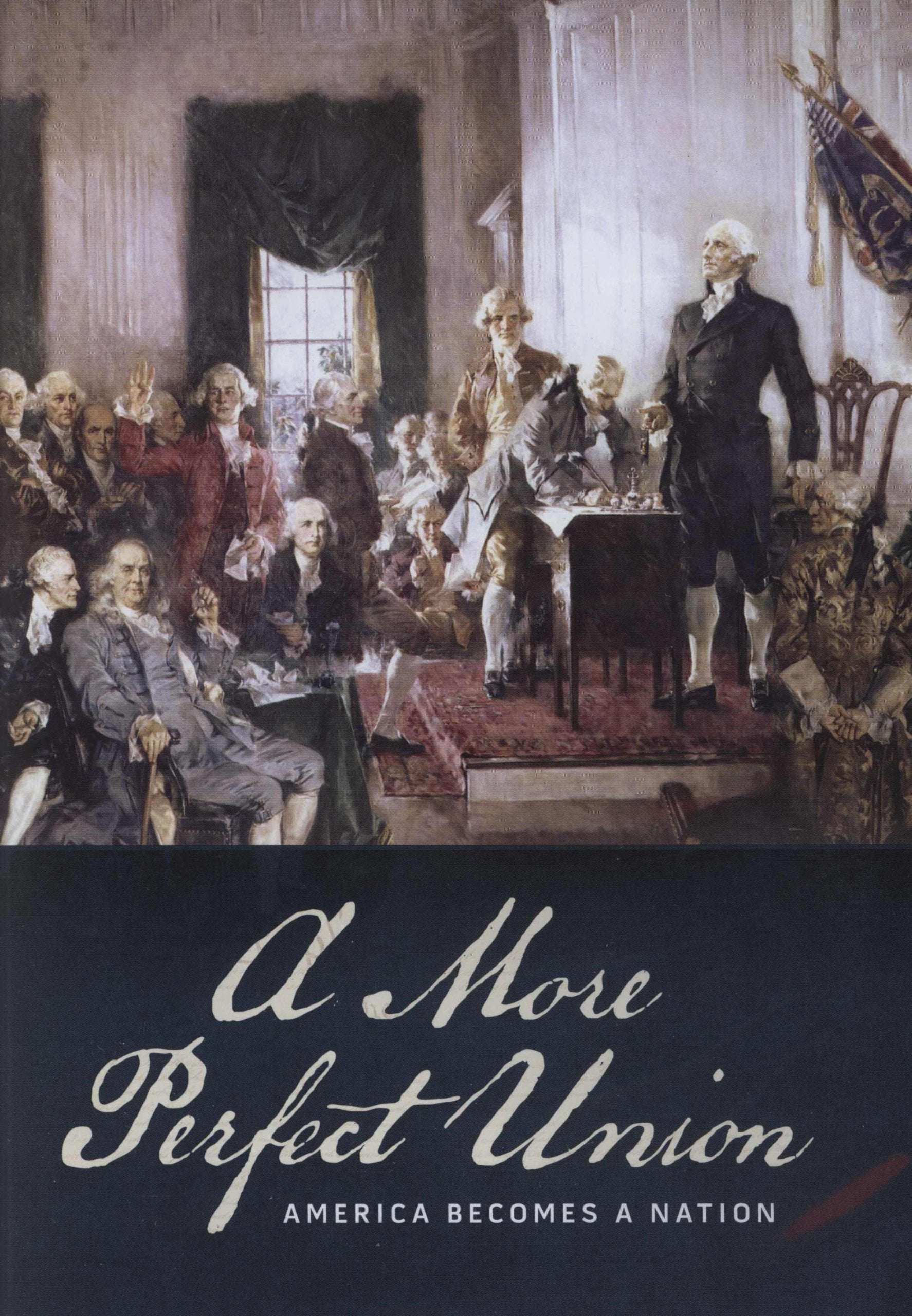 A More Perfect Union: America Becomes a Nation