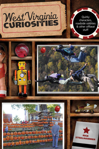 West Virginia Curiosities: Quirky Characters, Roadside Oddities & Other Offbeat Stuff (Curiosities Series)