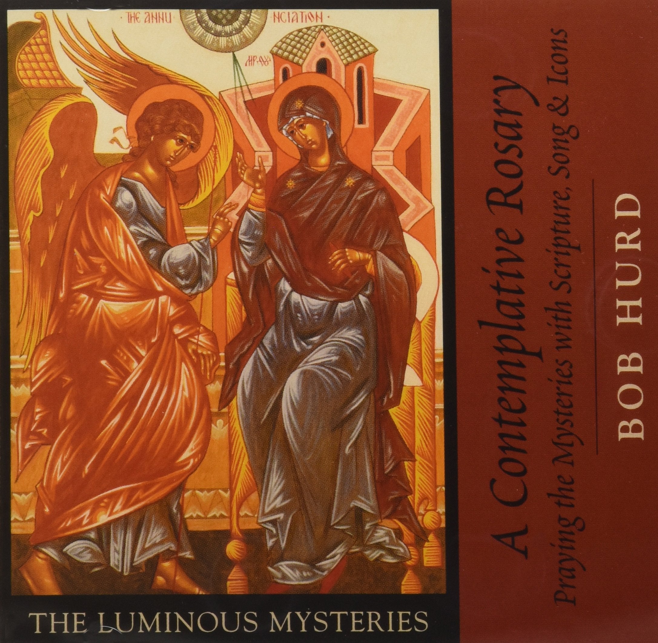 A Contemplative Rosary: Praying the Mysteries with Scripture, Song & Icons (The Luminous Mysteries)