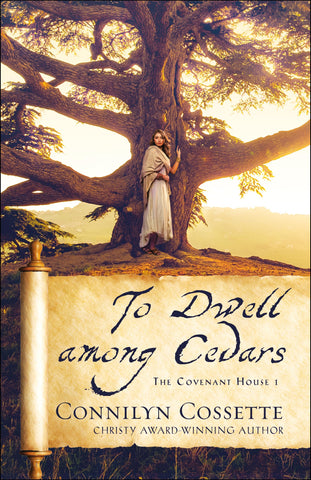 To Dwell among Cedars: Biblical Historical Romance Set in the Old Testament Era (The Covenant House)