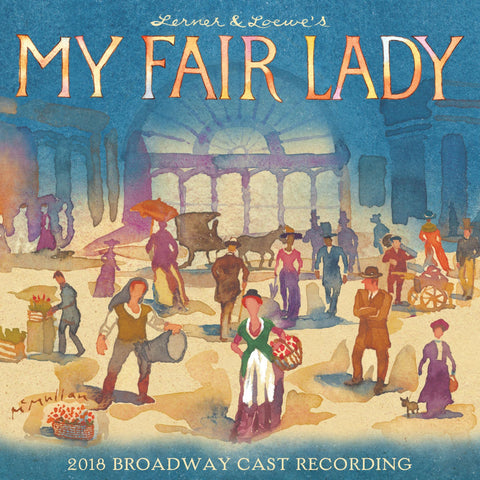 MY FAIR LADY (2018 BROADWAY CAST RECORDING)