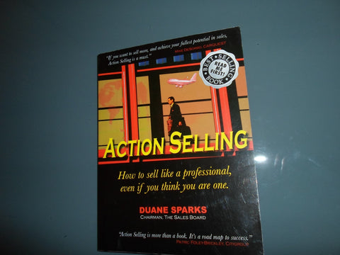 Action Selling: How to Sell Like a Professional, Even If You Think You Are One