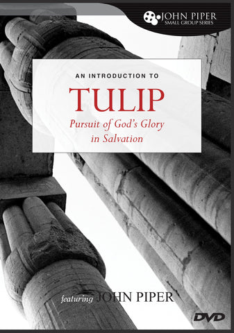 TULIP: The Pursuit of God's Glory in Salvation