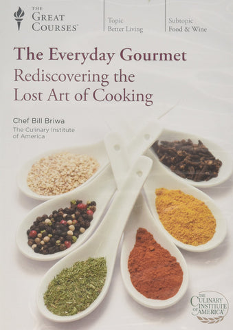 The Everyday Gourmet: Rediscovering the Lost Art of Cooking (The Teaching Company, The Great Courses)