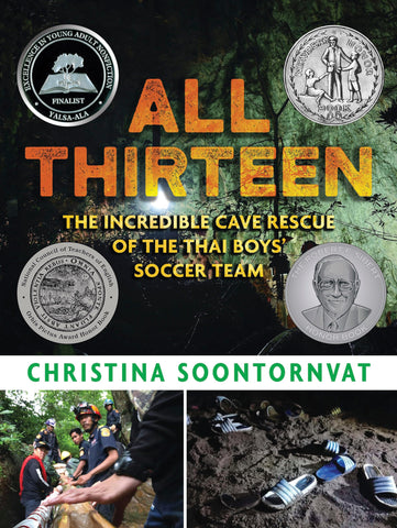 All Thirteen: The Incredible Cave Rescue of the Thai Boys' Soccer Team: (A True Story of Survival, Teamwork, and Global Rescue Efforts - For Kids Ages 9-12 in Grades 4-7)