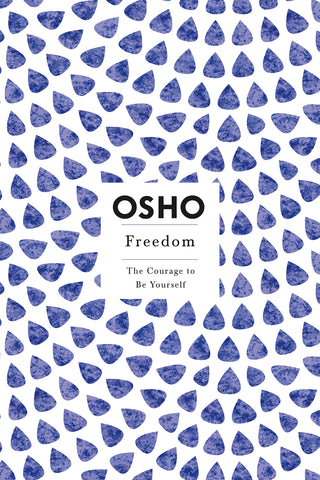 Freedom: The Courage to Be Yourself (Osho, Insights for a New Way of Living Series)