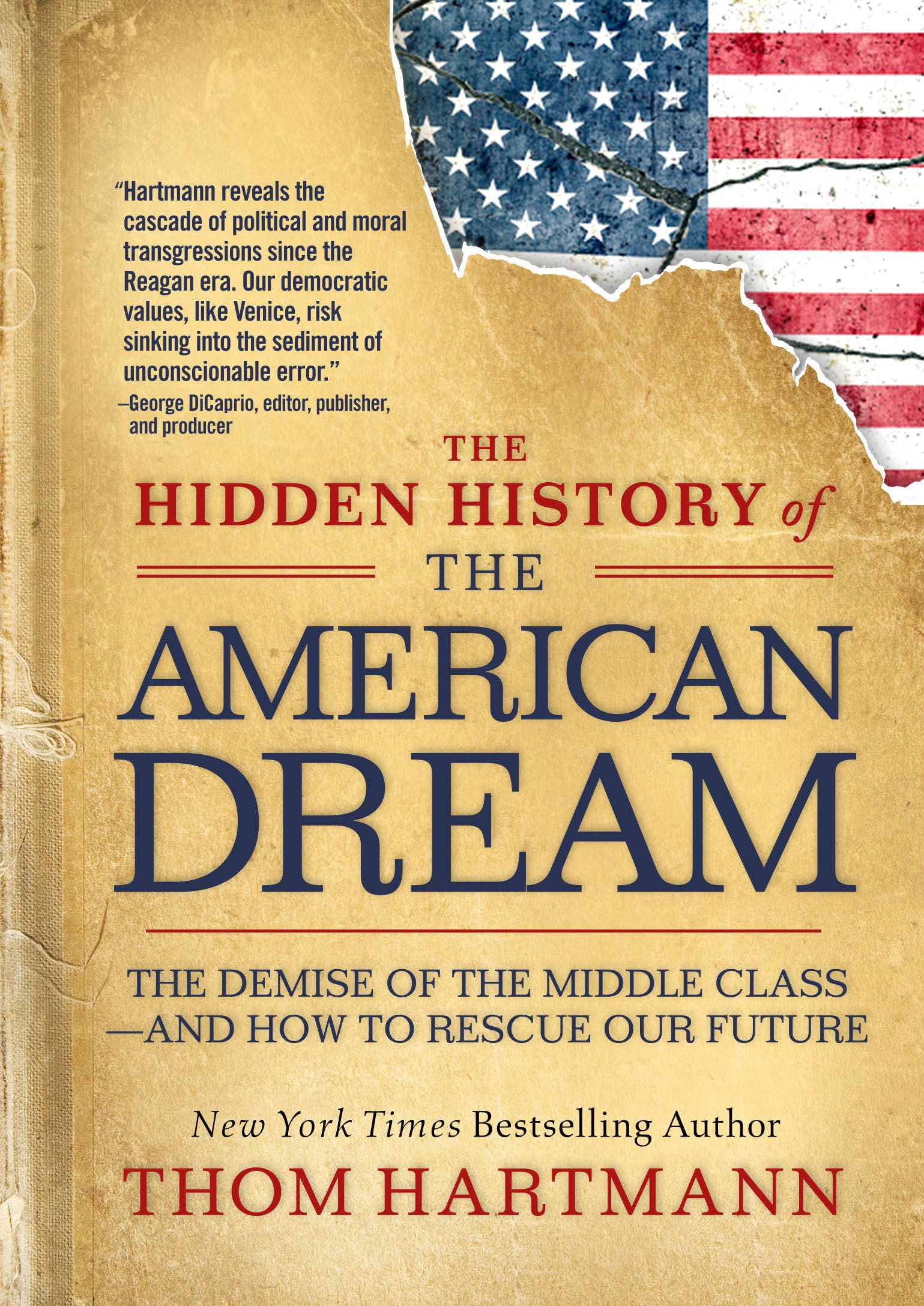 The Hidden History of the American Dream: The Demise of the Middle Class―and How to Rescue Our Future (The Thom Hartmann Hidden History Series)