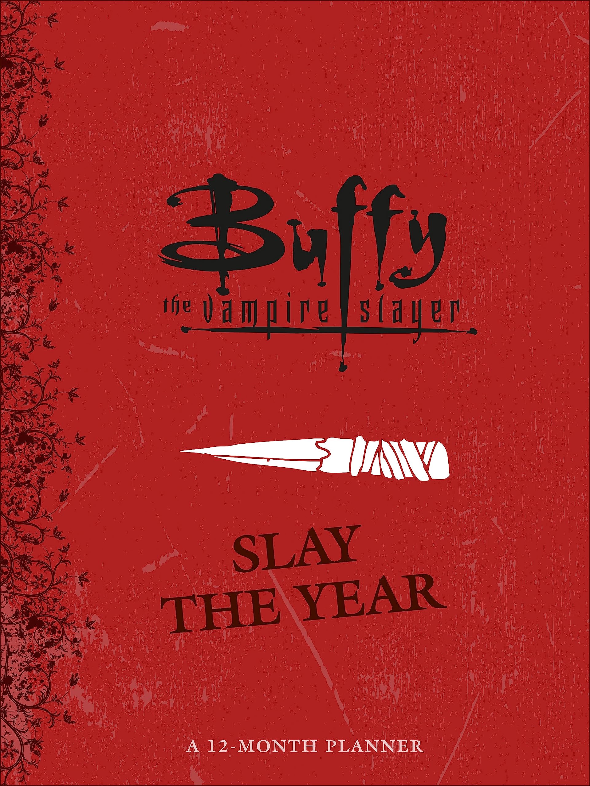 Buffy the Vampire Slayer: Slay the Year: A 12-Month Undated Planner