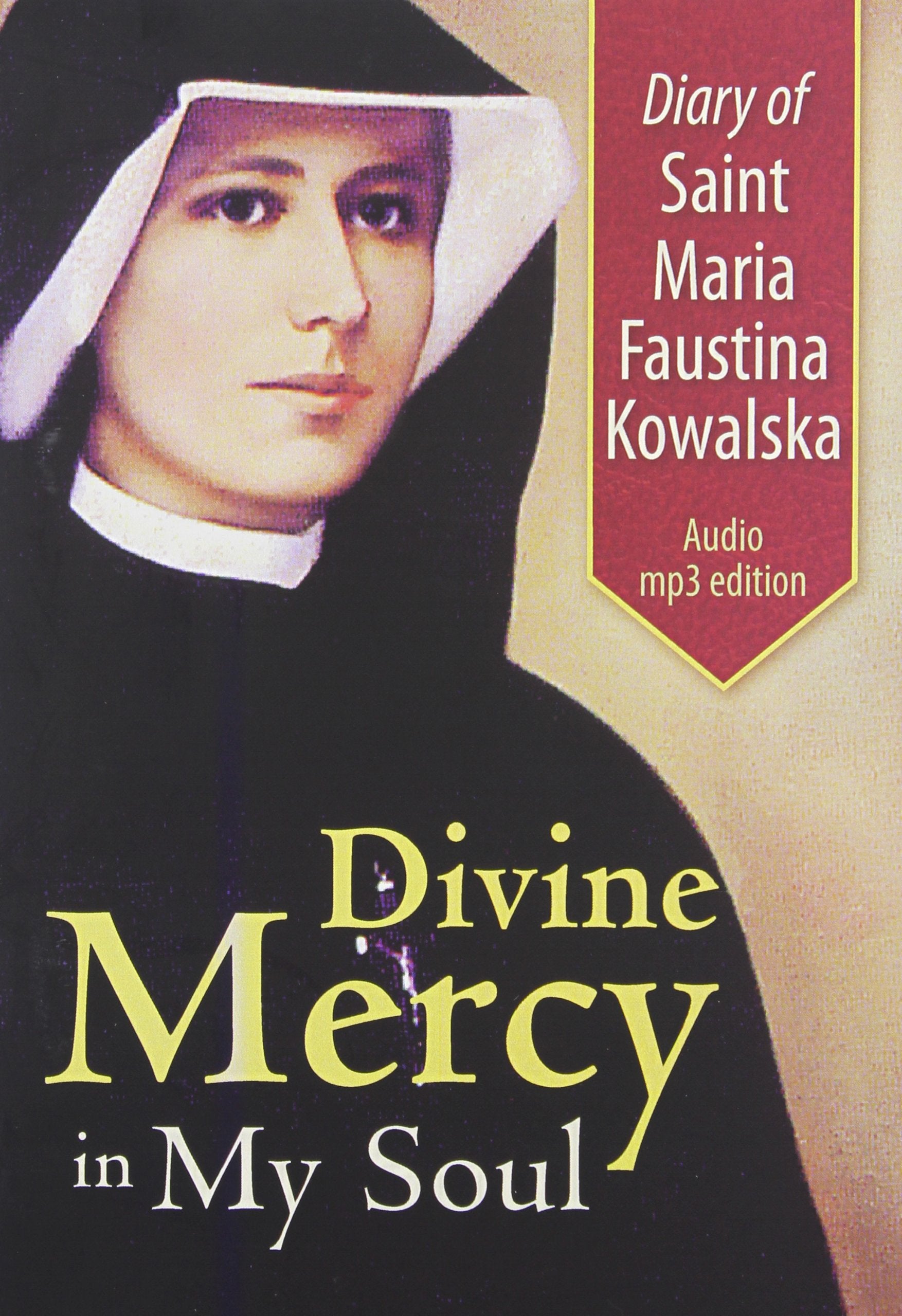 Diary of St. Maria Faustina Kowalska: Divine Mercy in My Soul