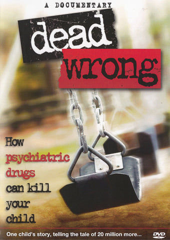 Dead Wrong: How Psychiatric Drugs Can Kill Your Child (DVD & Booklet)