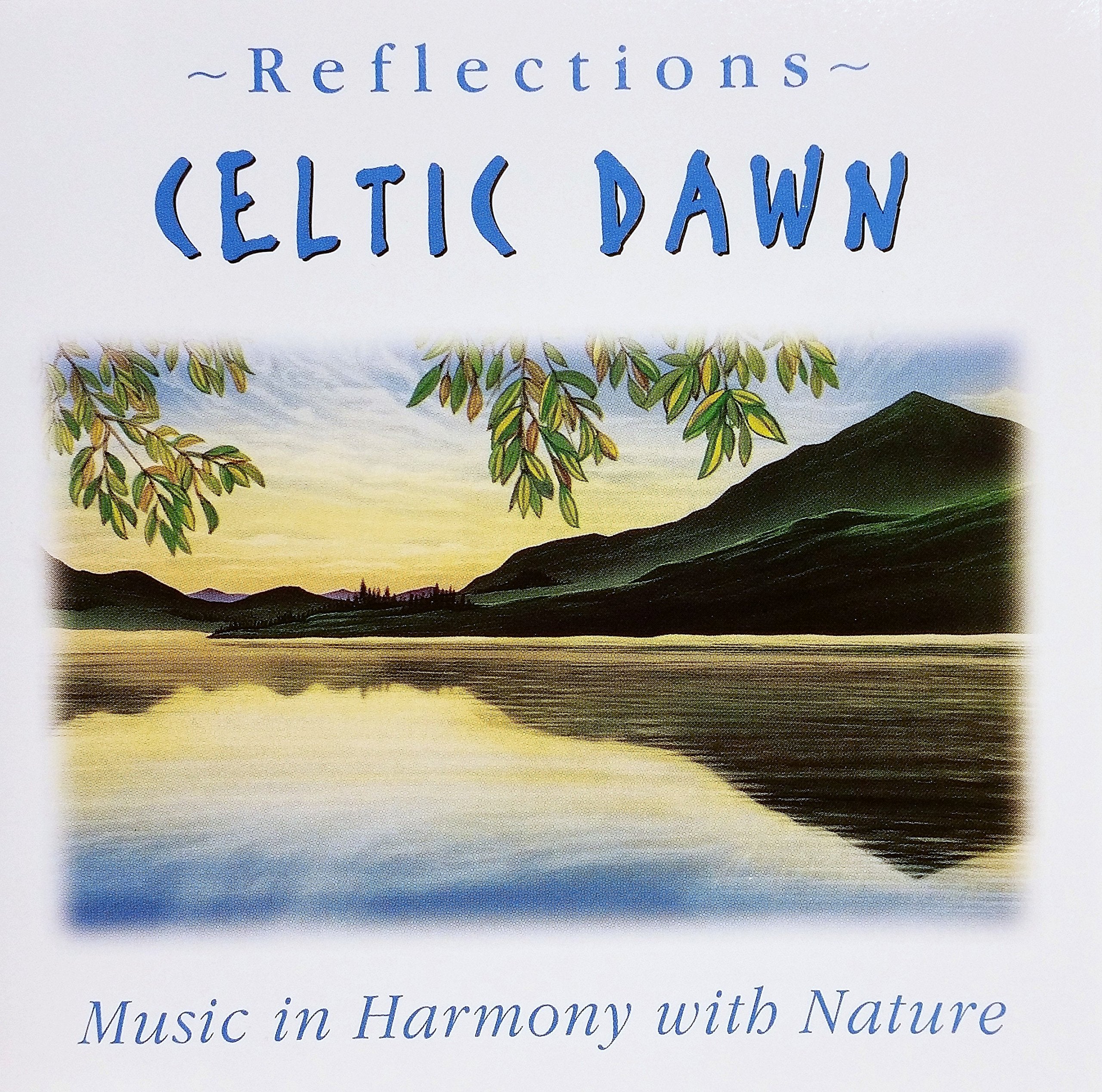 Celtic Dawn ~ Reflections ~ Music in Harmony with Nature