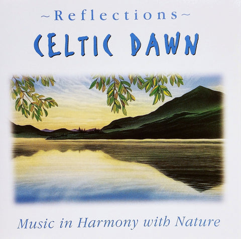 Celtic Dawn ~ Reflections ~ Music in Harmony with Nature