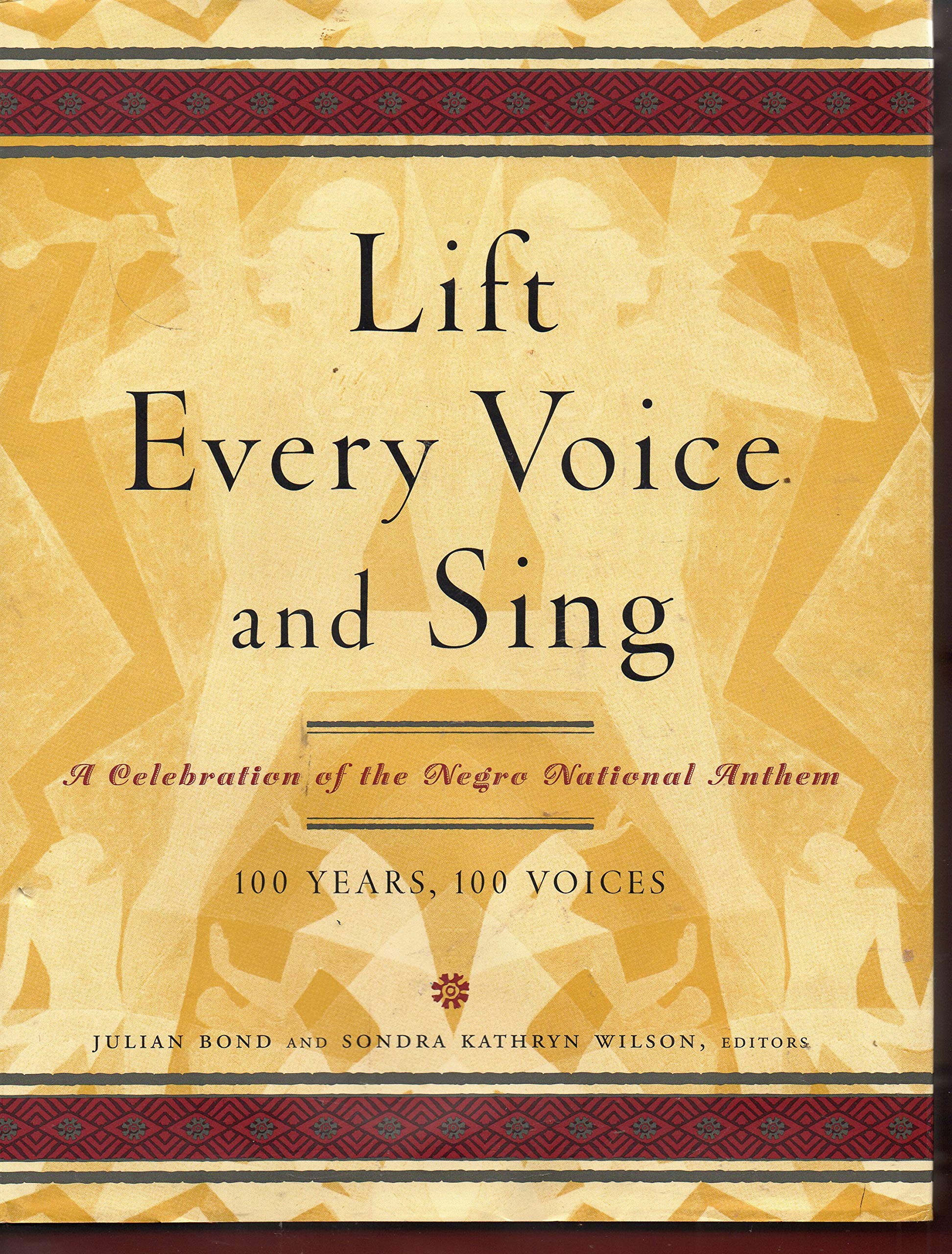 Lift Every Voice and Sing: A Celebration of the Negro National Anthem; 100 Years, 100 Voices